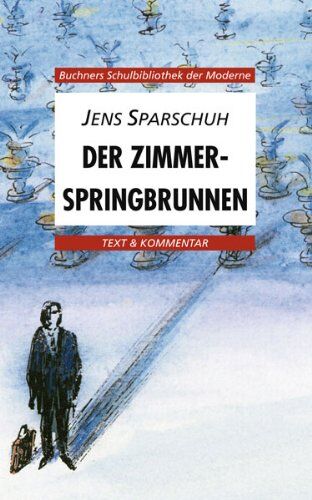 Jens Sparschuh - Buchners Schulbibliothek der Moderne: Der Zimmerspringbrunnen. Text und Kommentar: 27 - Preis vom 16.10.2026 11:41:07 h