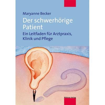 Der schwerhörige Patient, Taschenbuch von Maryanne Becker, Mabuse, 978-3-940529-58-9