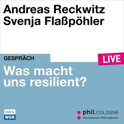 Was macht uns resilient? - Andreas Reckwitz, Audio, 4066004558882