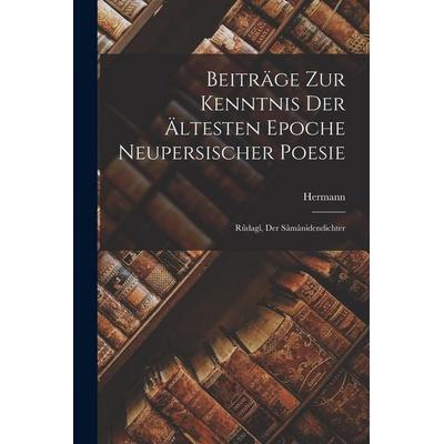 Beiträge zur Kenntnis der ältesten Epoche neupersischer Poesie; Rûdagî, der Sâmânidendichter, Taschenbuch von Hermann Ethé, Hutson Street Press,