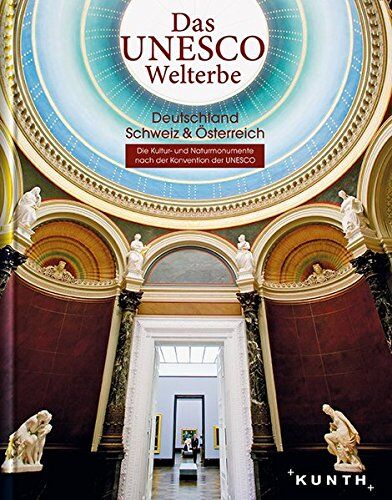 Kunth Verlag - Das UNESCO Welterbe - Deutschland, Schweiz, Österreich: Faszinierende Kultur- und Naturmonumente (KUNTH Das Erbe der Welt) - Preis vom 10.10.2026 11:48:34 h