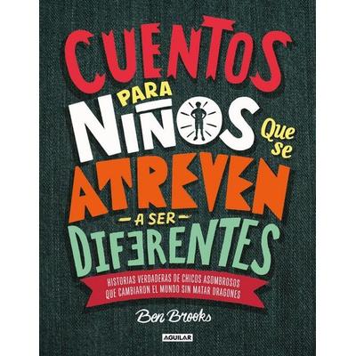 Cuentos Para Niños Que Se Atreven A Ser Diferentes, Gebundene Ausgabe von Ben Brooks, Random House N.Y., 978-607-31-6936-3