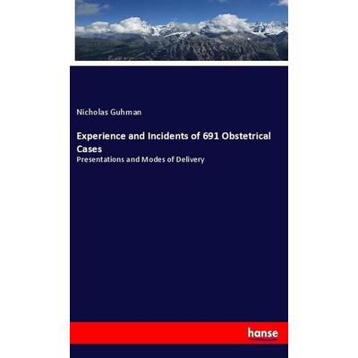 Experience and Incidents of 691 Obstetrical Cases, Taschenbuch von Nicholas Guhman, Hansebooks, 978-3-337-84052-5
