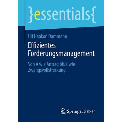 Effizientes Forderungsmanagement, Taschenbuch von Ulf Haakon Dammann, Springer Fachmedien Wiesbaden GmbH, 978-3-658-30181-1