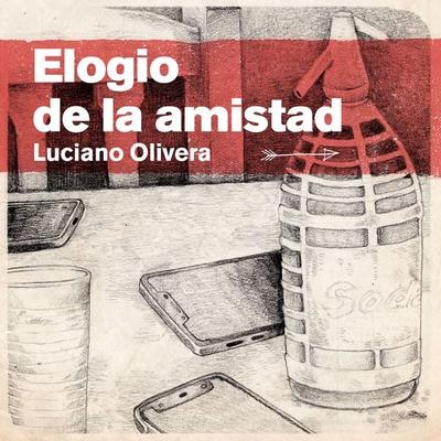 Elogio de la Amistad - Luciano Olivera, Audio, 9789878636221