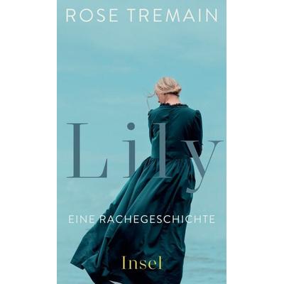 Lily, Gebundene Ausgabe von Rose Tremain, Insel