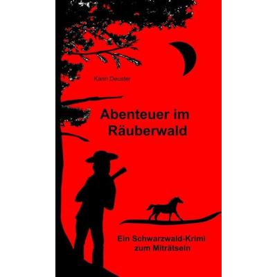 Abenteuer im Räuberwald, Gebundene Ausgabe von Karin Deuster, Tredition, 978-3-7482-8728-5