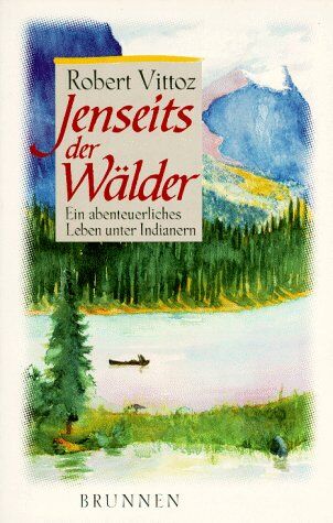 Robert Vittoz - Jenseits der Wälder. Das abenteuerliche Leben des Indianermissionars James Evans - Preis vom 17.10.2026 19:25:27 h