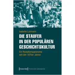 Die Staufer in der populären Geschichtskultur, Fachbücher von Isabelle Luhmann