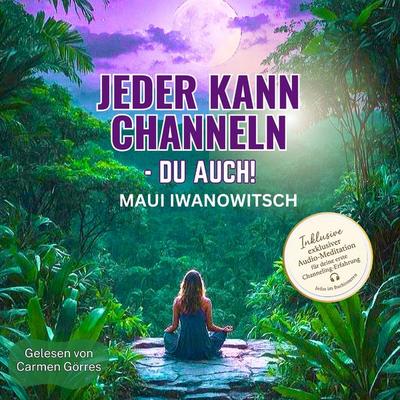 Jeder kann channeln - Du auch - Maui Iwanowitsch, Audio, 9783693306765