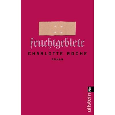 Feuchtgebiete, Taschenbuch von Charlotte Roche, Ullstein Taschenbuch Verlag