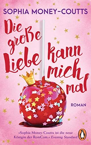 Sophia Money-Coutts - Die große Liebe kann mich mal: Roman - Preis vom 18.10.2026 15:28:09 h