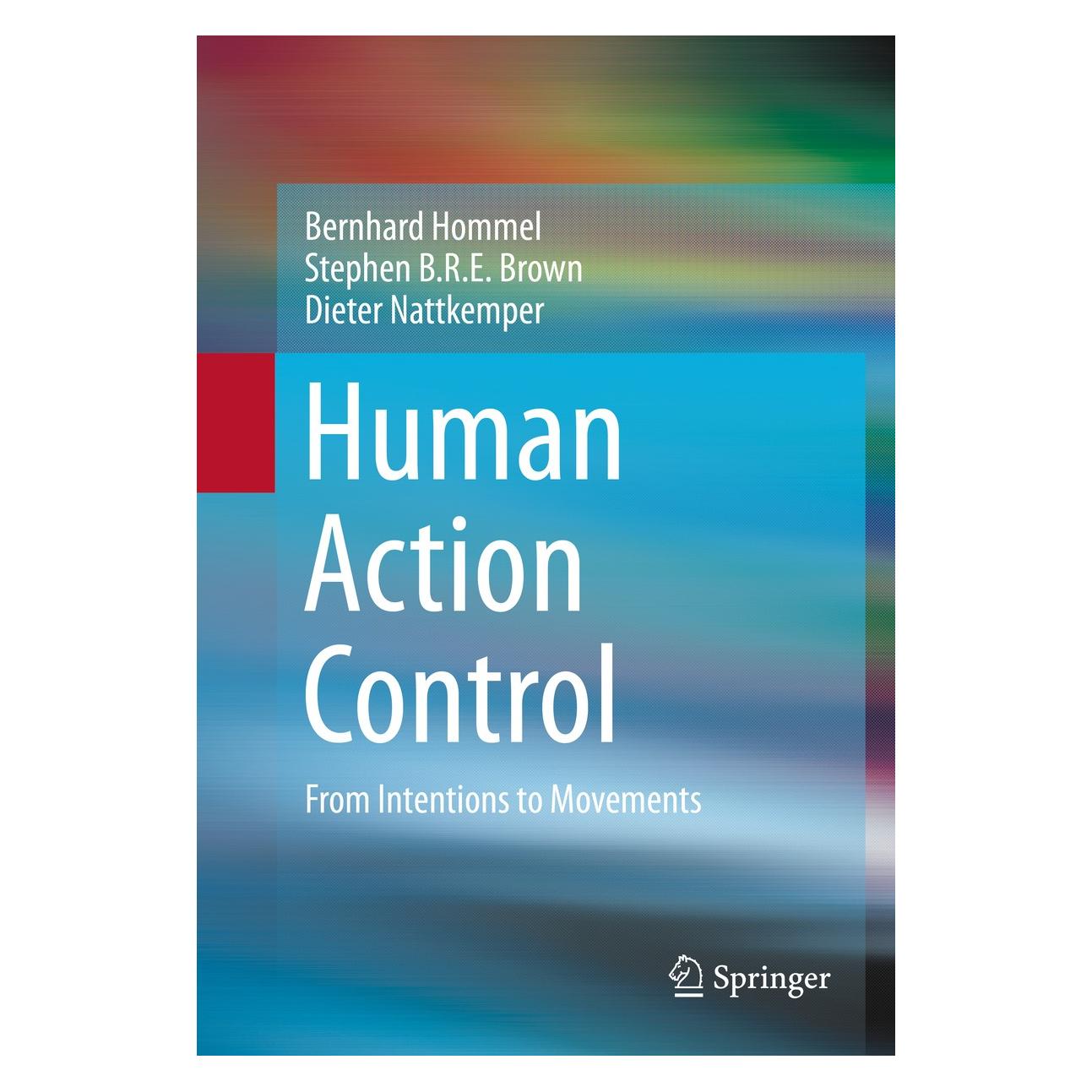 Springer Human Action Control (Englisch, Hardcover, Bernhard Hommel, Dieter Nattkemper, Stephen B.R.E. Brown) (9783319092430)