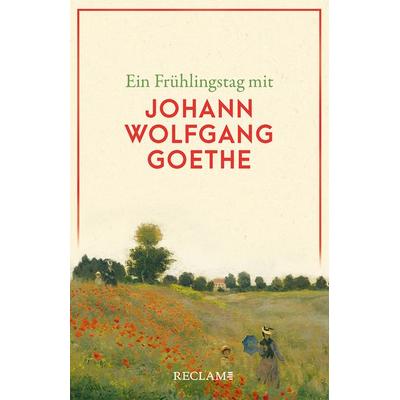 Ein Frühlingstag mit Johann Wolfgang Goethe, Taschenbuch von , Reclam, Philipp