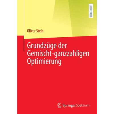 Grundzüge der Gemischt-ganzzahligen Optimierung, Taschenbuch von Oliver Stein, Springer Berlin, 978-3-662-68797-0