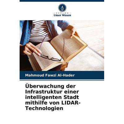 Überwachung der Infrastruktur einer intelligenten Stadt mithilfe von LIDAR-Technologien, Taschenbuch von Mahmoud Fawzi Al-Hader, Verlag Unser Wissen,