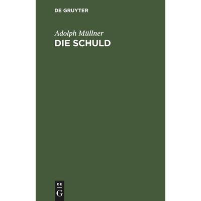 Die Schuld, Gebundene Ausgabe von Adolph Müllner, De Gruyter Mouton, 978-3-11-251609-6