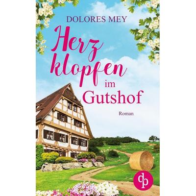 Herzklopfen im Gutshof, Taschenbuch von Dolores Mey, Dp Digital Publishers GmbH, 978-3-9877843-4-7