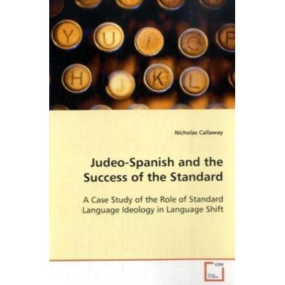 Callaway, N: Judeo-Spanish and the Success of the Standard, Taschenbuch von Nicholas Callaway, VDM, 978-3-639-05981-6