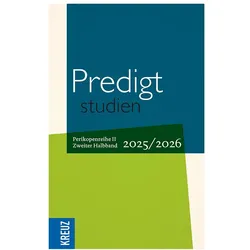Predigtstudien 2025/2026 - 2. Halbband, Fachbücher von Wilfried Engemann, Johann Hinrich Claussen, Birgit Weyel, Manuel Stetter, Doris Hiller, Christian Stäblein, Christoph Vogel, Silvie Pölzer, Lea Stolz, Christian Witt, Matthias Lemme, Antonia Rumpf, Christopher Spehr, Friedhelm Hartenstein