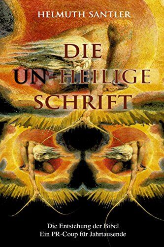 Helmuth Santler - Die Un-Heilige Schrift: Die Entstehung der Bibel. Ein PR-Coup für Jahrtausende - Preis vom 19.10.2026 19:33:35 h