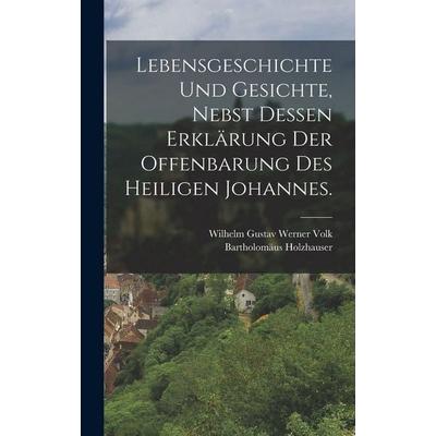 Lebensgeschichte und Gesichte, nebst dessen Erklärung der Offenbarung des heiligen Johannes., Gebundene Ausgabe von Bartholomäus Holzhauser, Hutson