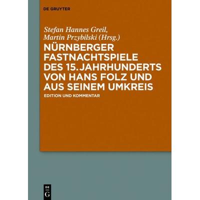 Nürnberger Fastnachtspiele des 15. Jahrhunderts von Hans Folz und seinem Umkreis, Gebundene Ausgabe von , De Gruyter, 978-3-11-044620-3