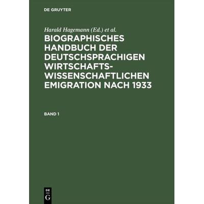 Biographisches Handbuch der deutschsprachigen wirtschaftswissenschaftlichen Emigration nach 1933, Gebundene Ausgabe von , De Gruyter,