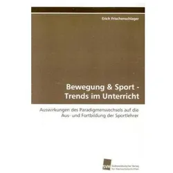Bewegung & Sport - Trends im Unterricht, Fachbücher von Erich Frischenschlager
