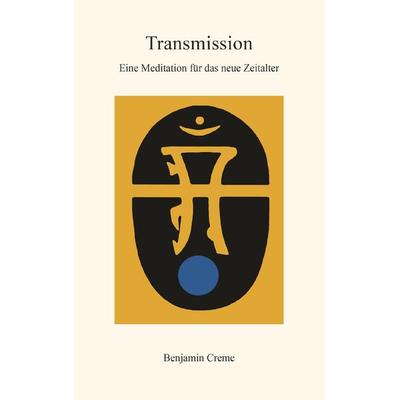 Transmission, Taschenbuch von Benjamin Creme, Share International Deutschland, 978-3-932400-16-2