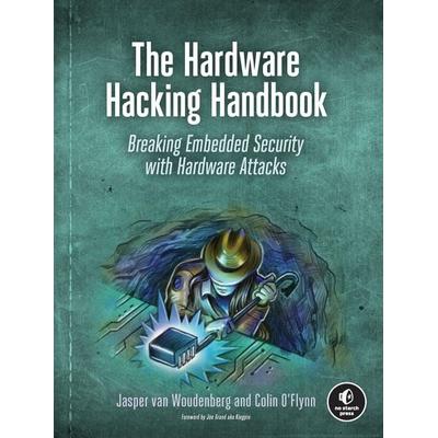 The Hardware Hacking Handbook, Taschenbuch von Jasper van Woudenberg,Colin O'Flynn; Random House LLC US, 978-1-59327-874-8