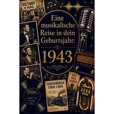 Eine musikalische Reise in dein Geburtsjahr: 1943, Taschenbuch von Maxi Milian, Buchwerk Media, 978-94-039-0278-4