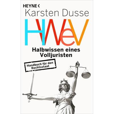 Halbwissen eines Volljuristen, Taschenbuch von Karsten Dusse, Heyne, 978-3-453-60612-8