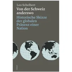 Von der Schweiz anderswo, Sachbücher von Leo Schelbert