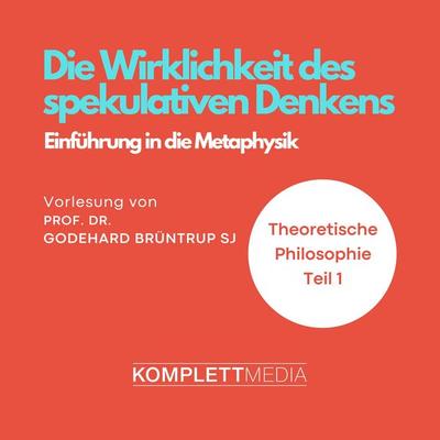 Die Wirklichkeit des spekulativen Denkens - Godehard Brüntrup, Audio, 4056198046180