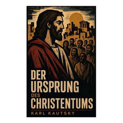 Der Ursprung des Christentums, Taschenbuch von Karl Kautsky, E-artnow, 978-80-273-6440-4