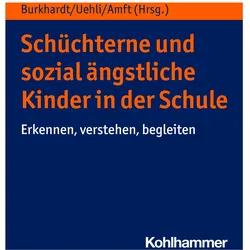 Schüchterne und sozial ängstliche Kinder in der Schule, Fachbücher von Susanne Walitza, Ulrike Petermann, Iris Bräuninger, Beatrice Uehli, Susanne Amft