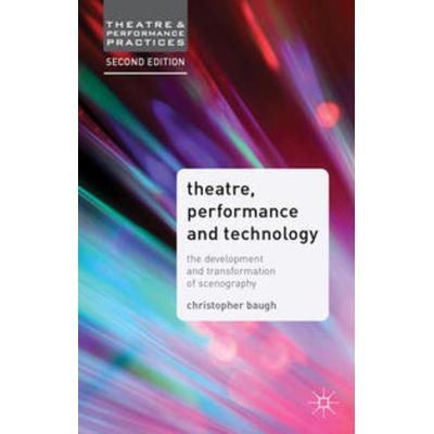 Theatre, Performance and Technology, Gebundene Ausgabe von Christopher Baugh, Macmillan Education Elt, 978-1-137-00585-4