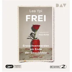 Frei. Erwachsenwerden am Ende der Geschichte, Hörbücher von Lea Ypi