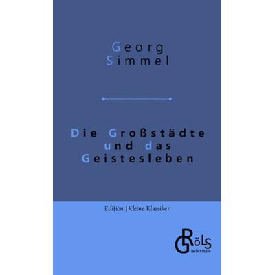 Die Großstädte und das Geistesleben, Taschenbuch von Georg Simmel, Gröls Verlag, 978-3-9882874-6-5