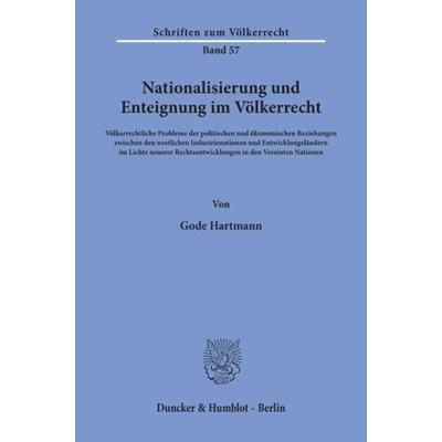 Nationalisierung und Enteignung im Völkerrecht., Taschenbuch von Gode Hartmann, Duncker & Humblot, 978-3-428-03954-8