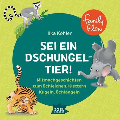 FamilyFlow. Sei ein Dschungeltier! - Ilka Köhler, Audio, 9783985210916