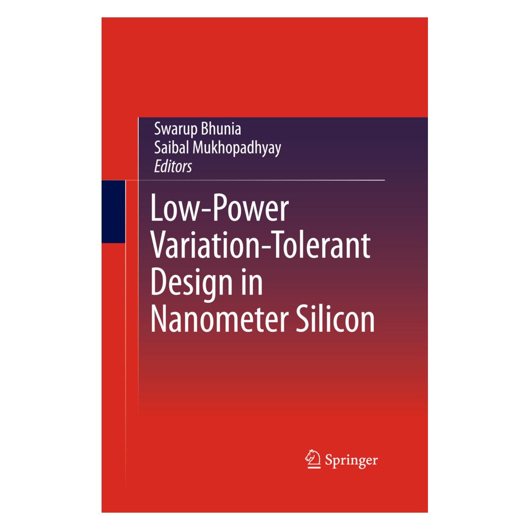 Springer Low-Power Variation-Tolerant Design in Nanometer Silicon (Englisch, Softcover, Saibal Mukhopadhyay, Swarup Bhunia) (55579705)