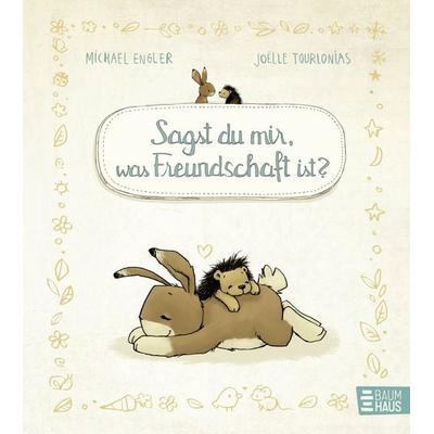 Sagst du mir, was Freundschaft ist?, Gebundene Ausgabe von Michael Engler, Baumhaus, 978-3-8339-1070-8