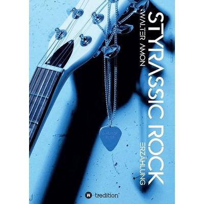 Styrassic Rock, Taschenbuch von Walter Amon, Tredition, 978-3-7497-6768-7
