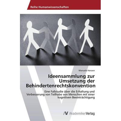 Ideensammlung zur Umsetzung der Behindertenrechtskonvention, Taschenbuch von Manuela Henzen, AV Akademikerverlag, 978-3-639-62954-5