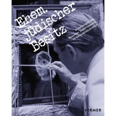 Ehem. jüdischer Besitz, Gebundene Ausgabe von , Hirmer, 978-3-7774-3024-9