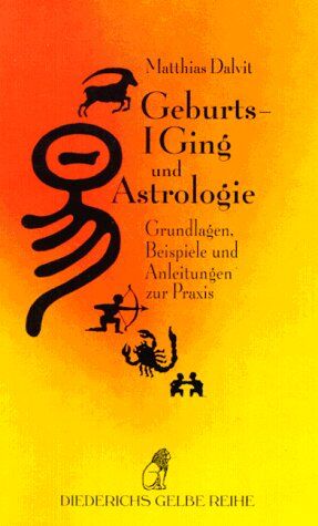 Matthias Dalvit - Geburts-I Ging und Astrologie. Grundlagen, Beispiele und Anleitung zur Praxis. - Preis vom 04.10.2026 03:51:26 h