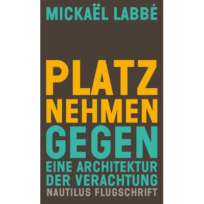 Platz nehmen, Taschenbuch von Mickaël Labbé, Edition Nautilus GmbH, 978-3-96054-330-5