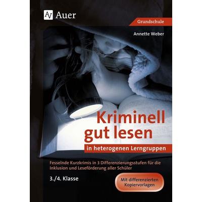 Kriminell gut lesen in heterogenen Lerngruppen 3/4, Geheftet von Annette Weber, Auer Verlag in der AAP Lehrerwelt GmbH, 978-3-403-07768-8